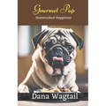 Gourmet Pup: 150+ Tailored Home-Cooked Delights and Treats for Every Stage of Your Dog's Life and Well-being: From Puppyhood to Adulthood and Beyond - Paperback