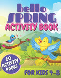 Hello Spring Activity Book For Kids: Easy And Simple Activities For Toddlers and Preschoolers, Mazes, Dot to Dots Pictures, Pages With Coloring Practi - Paperback