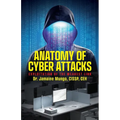 Anatomy of Cyber Attacks: Exploitation of the Weakest Link - Paperback