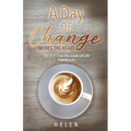 A Day of Change Moves the Heart: Out of It Flow the Issues of Life, Proverbs 4:23 - Paperback