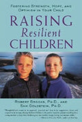Raising Resilient Children: Fostering Strength, Hope, and Optimism in Your Child - Paperback
