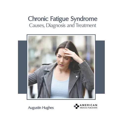 Chronic Fatigue Syndrome: Causes, Diagnosis and Treatment - Hardcover