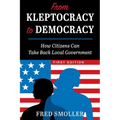 From Kleptocracy to Democracy: How Citizens Can Take Back Local Government - Paperback