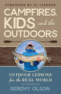 Campfires, Kids, and the Outdoors: Outdoor Lessons for the Real World - Paperback