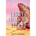 Larry the Frilled-Neck Lizard: Fun and Surprising Animal Facts of the Frilled-Neck Lizard, Beginner Reader - Paperback