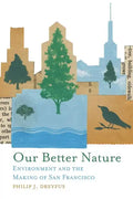 Our Better Nature: Environment and the Making of San Francisco - Hardcover