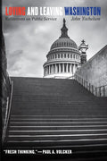 Loving and Leaving Washington: Reflections on Public Service - Hardcover