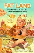 Fat Land: How Americans Became the Fattest People in the World - Paperback