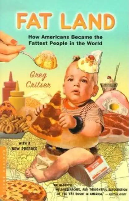 Fat Land: How Americans Became the Fattest People in the World - Paperback