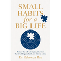 Small Habits for a Big Life: Release the Self-Sabotaging Behaviour That Is Holding You Back, One Habit at a Time - Paperback