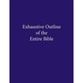 Exhaustive Outline of the Entire Bible - Paperback