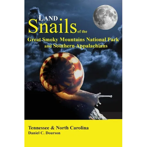 Land Snails of the Great Smoky Mountains and the Southern Appalachians - Paperback