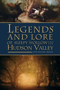 Legends and Lore of Sleepy Hollow and the Hudson Valley - Paperback