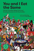 You and I Eat the Same: On the Countless Ways Food and Cooking Connect Us to One Another (Mad Dispatches, Volume 1) - Paperback
