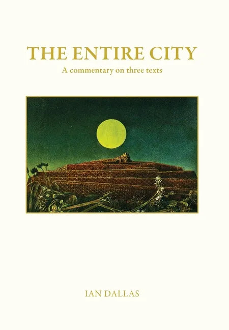 The Entire City, a commentary on three texts - Hardcover