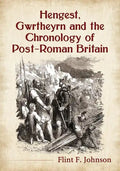 Hengest, Gwrtheyrn and the Chronology of Post-Roman Britain - Paperback