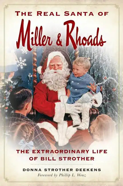 The Real Santa of Miller & Rhoads: The Extraordinary Life of Bill Strother - Paperback