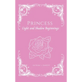 Princess: Light and Shadow Beginnings - Hardcover