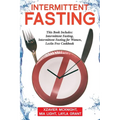 Intermittent Fasting: For Women and Men: This Book Includes: Intermittent Fasting, Intermittent Fasting for Women, Lectin Free Cookbook - Paperback