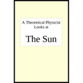 A theoretical physicist looks at THE SUN - Paperback