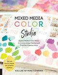 Mixed Media Color Studio: Explore Modern Color Theory to Create Unique Palettes and Find Your Creative Voice--Play with Acrylics, Pastels, Inks, - Paperback