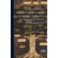 A History of Pence Place Names and Early Pences in America, With Genealogies - Hardcover