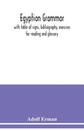 Egyptian grammar: with table of signs, bibliography, exercises for reading and glossary - Paperback