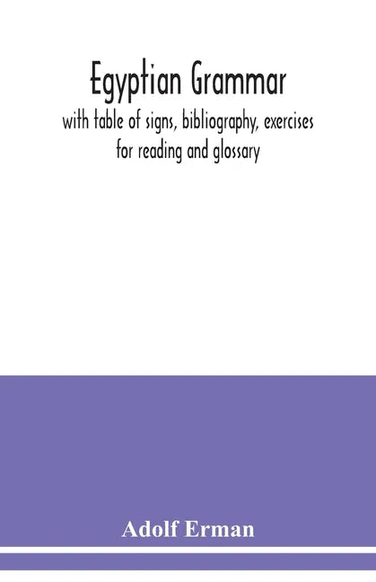 Egyptian grammar: with table of signs, bibliography, exercises for reading and glossary - Paperback