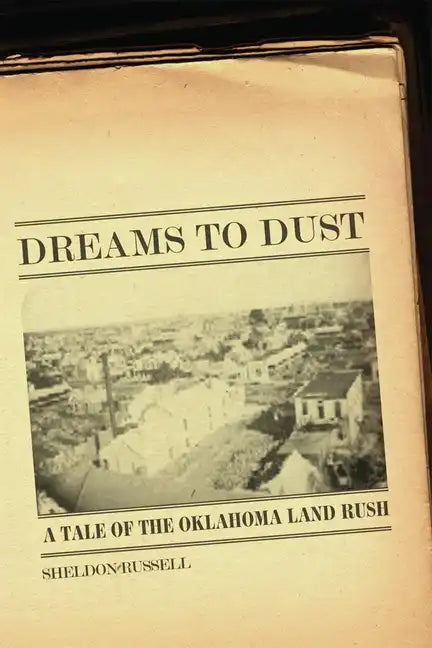 Dreams to Dust: A Tale of the Oklahoma Land Rush - Paperback