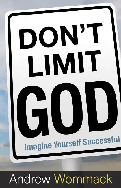 Don't Limit God: Imagine Yourself Successful - Paperback