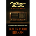 Cottage Radio & Other Plays: Cottage Radio, White Wedding & Post Alice - Paperback