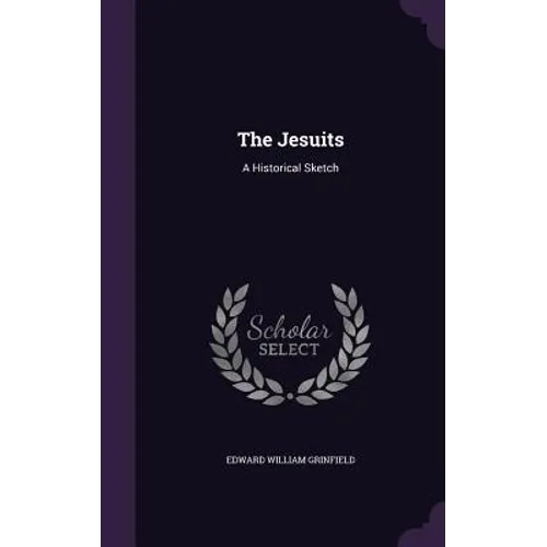 The Jesuits: A Historical Sketch - Hardcover