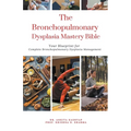 The Bronchopulmonary Dysplasia Mastery Bible: Your Blueprint for Complete Bronchopulmonary Dysplasia Management - Paperback