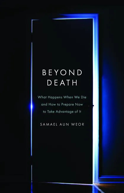 Beyond Death: What Happens When We Die and How to Prepare Now to Take Advantage of It - Paperback