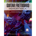 Guitar Fretboard Memory Magic: Painlessly Memorize All the Notes on Your Neck Forever for Instant Recall (colour ed): Painlessly Memorize All the Not - Paperback
