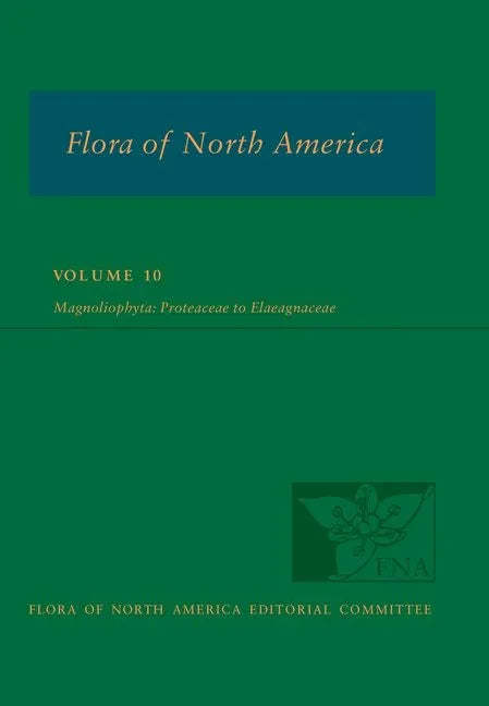 Flora of North America: Volume 10, Magnoliophyta: Proteaceae to Elaeagnaceae - Hardcover