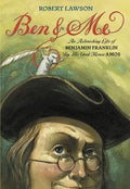Ben and Me: An Astonishing Life of Benjamin Franklin by His Good Mouse Amos - Paperback