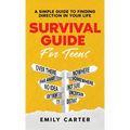 Survival Guide for Teens: A Simple Guide to Self-Discovery, Social Skills, Money Management and All the Most Essential Life Skills You Need to L - Hardcover
