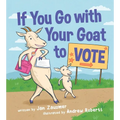 If You Go with Your Goat to Vote - Hardcover