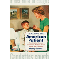 Remaking the American Patient: How Madison Avenue and Modern Medicine Turned Patients into Consumers - Paperback