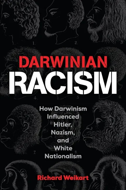 Darwinian Racism: How Darwinism Influenced Hitler, Nazism, and White Nationalism - Paperback