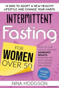 Intermittent Fasting for Women over 50: 14 Days to Adopt a New Healthy Lifestyle and Change your Habits. How to Lose Weight and Get Immediate Results, - Paperback