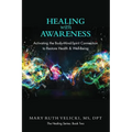 Healing with Awareness: Activating the Body-Mind-Spirit Connection to Restore Health & Well-Being - Paperback