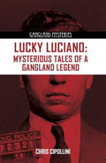 Lucky Luciano: Mysterious Tales of a Gangster Legend - Paperback