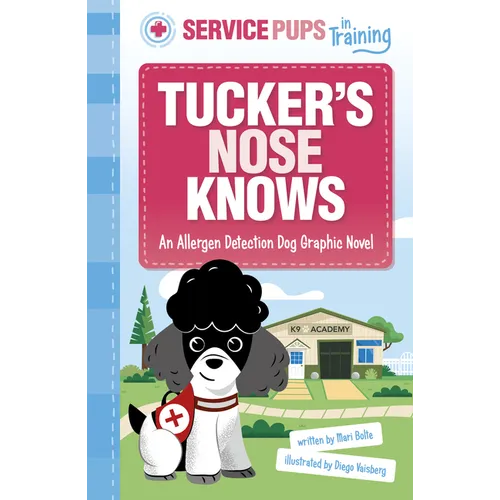 Tucker's Nose Knows: An Allergen Detection Dog Graphic Novel - Paperback