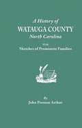 History of Watauga County, North Carolina, with Sketches of Prominent Families - Paperback