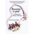 Running Uphill: A Minnesota Theater Memoir - Paperback