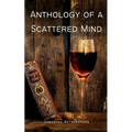 Anthology of a Scattered Mind - Paperback