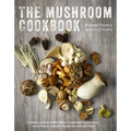 The Mushroom Cookbook: A Guide to Edible Wild and Cultivated Mushrooms - And Delicious Seasonal Recipes to Cook with Them - Hardcover