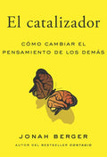 El Catalizador (the Catalyst, Spanish Edition): Cómo Lograr Que Cualquiera Cambie de Opinión - Paperback